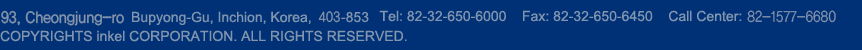 (403-030)õ  ûõ 3-8 () ǥȭȣ : 032-650-6000  ǥѽȣ : 032-650-6450  : 1577-6680 
 
COPYRIGHTS inkel CORPORATION. ALL RIGHTS RESERVED.